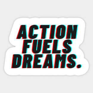 "Action Fueals Dreams." Text Sticker